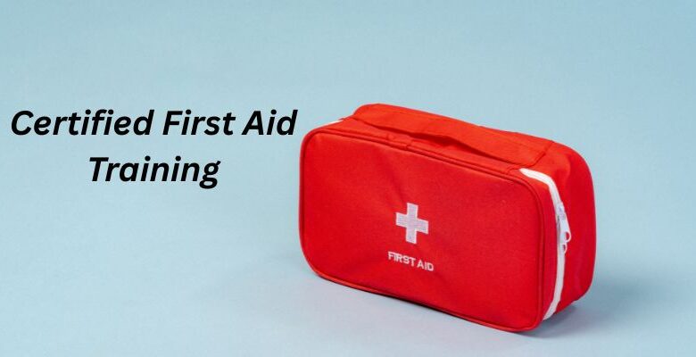 Certified First Aid Training