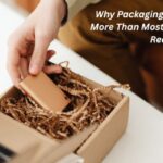 Why Packaging Quality Matters More Than Most Business Owners Realize